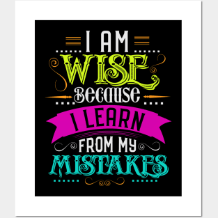 i am wise because i learn frome my mistakes Posters and Art